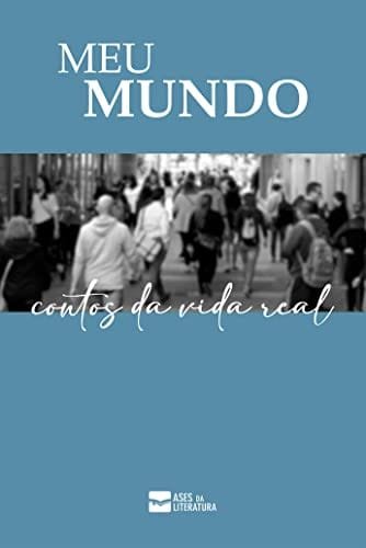 Capa do livro Meu mundo : contos da vida real