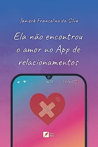 Capa do livro Ela não encontrou o amor no App de relacionamentos