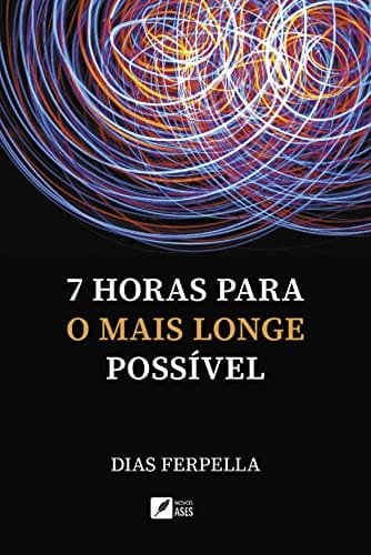 Capa do livro 7 horas para o mais longe possível