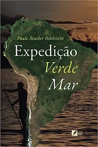 Capa do livro Expedição Verde-mar – Uma Aventura de Stand Up Paddle pela Costa Brasileira 5.000 quilômetros de Blumenau até Belém
