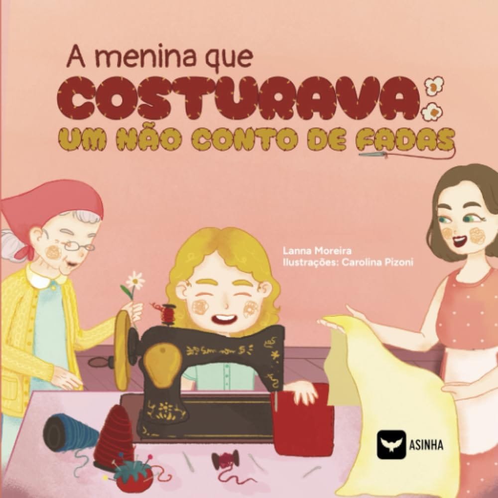 Capa do livro A menina que costurava – um não conto de fadas