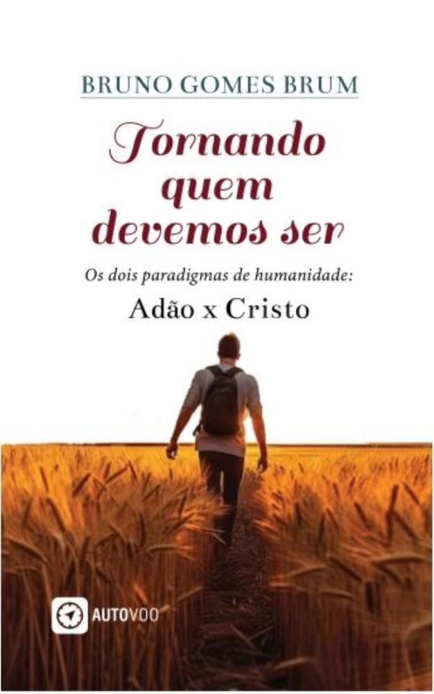 Capa do livro Tornando quem devemos ser: Os dois paradigmas de humanidade: Adão x Cristo