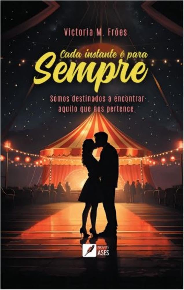 Capa do livro Cada instante é para sempre: Somos destinados a encontrar aquilo que nos pertence