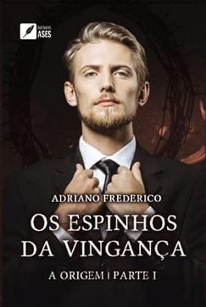 Capa do livro Os Espinhos da Vingança: A origem – parte 1