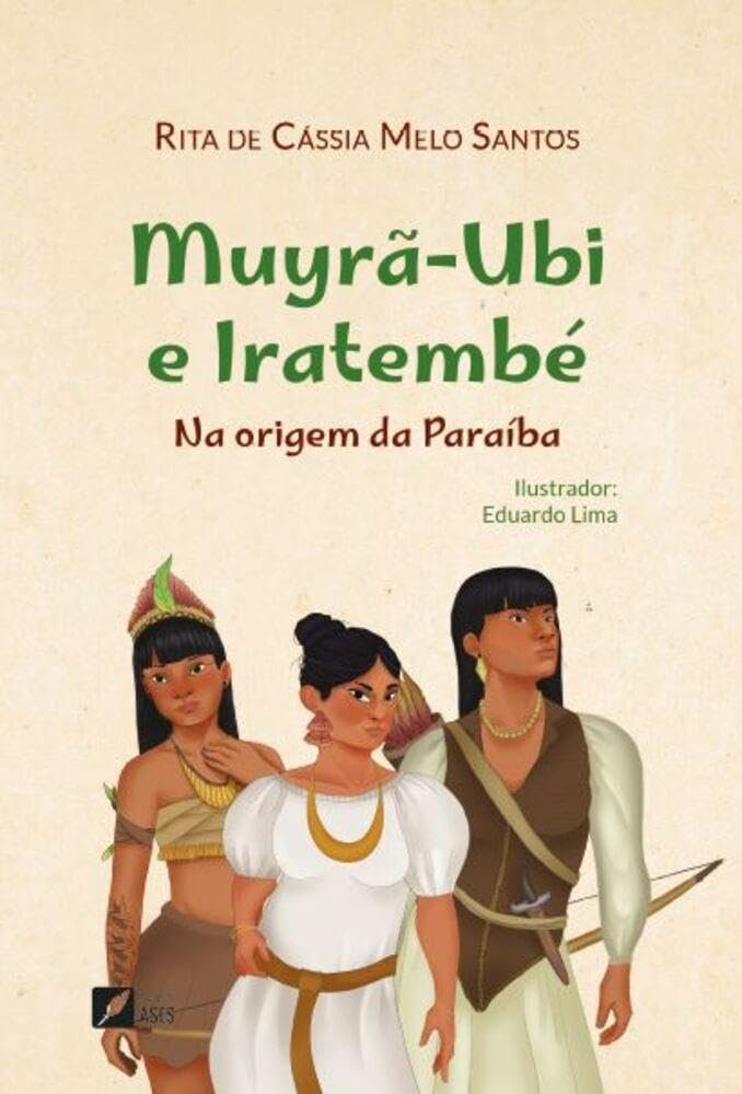 Capa do livro Muyrã-ubi e Iratembé – Na origem da Paraíba