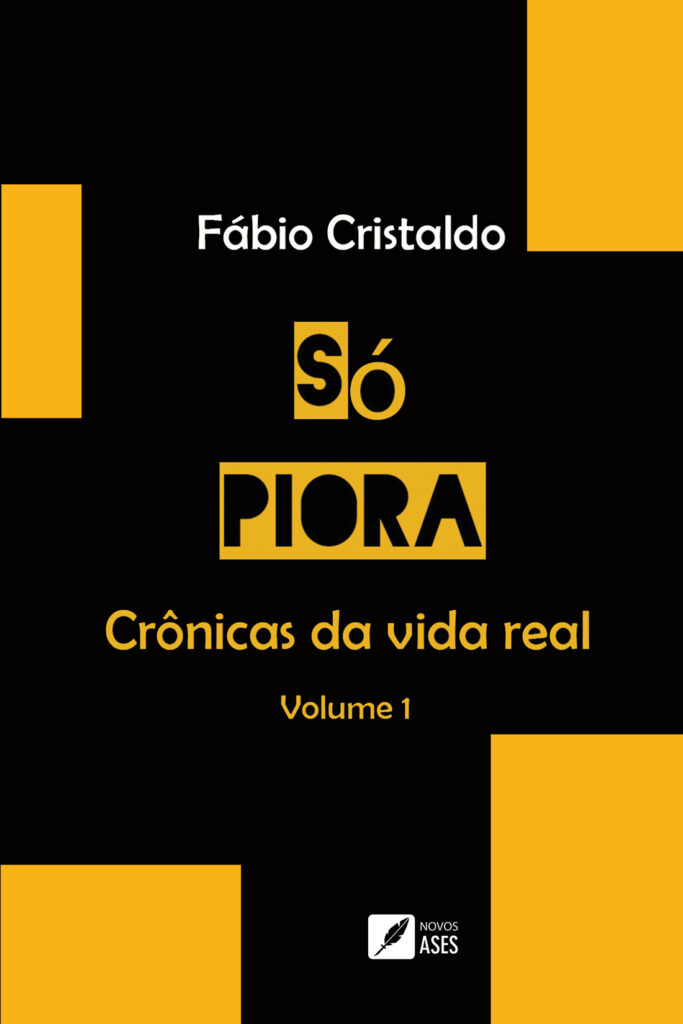 Capa do livro Só piora: Crônicas da vida real