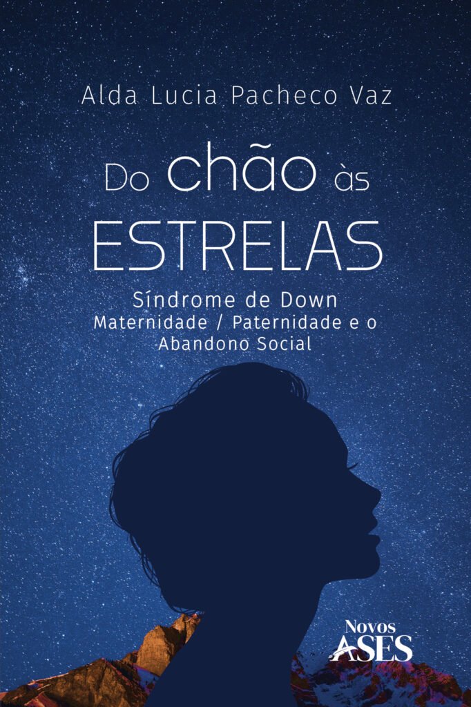 Capa do livro Do chão às estrelas: Síndrome de Down – Maternidade / Paternidade e o abandono social