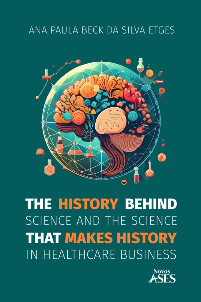 Capa do livro The history behind science and the science that makes history in healthcare business