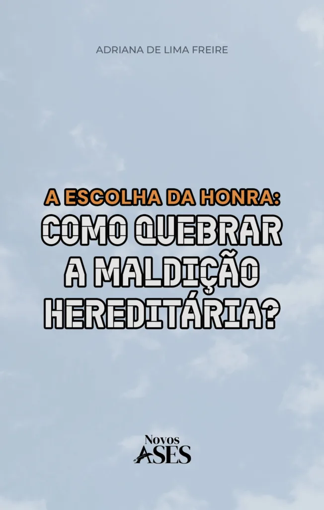 Capa do livro A escolha da honra: como quebrar a maldição hereditária?