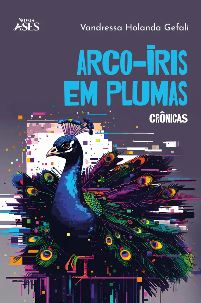 Capa do livro Arco-íris em plumas: Crônicas