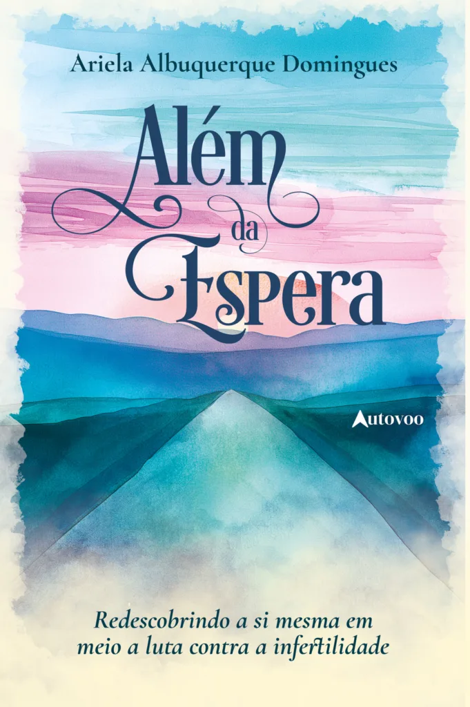 Capa do livro Além da espera: Redescobrindo a si mesma em meio à luta contra a infertilidade