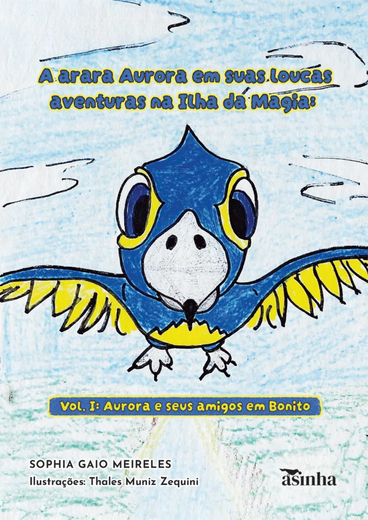Capa do livro A arara Aurora em suas loucas aventuras na Ilha da Magia: Vol. I: Aurora e seus amigos em Bonito