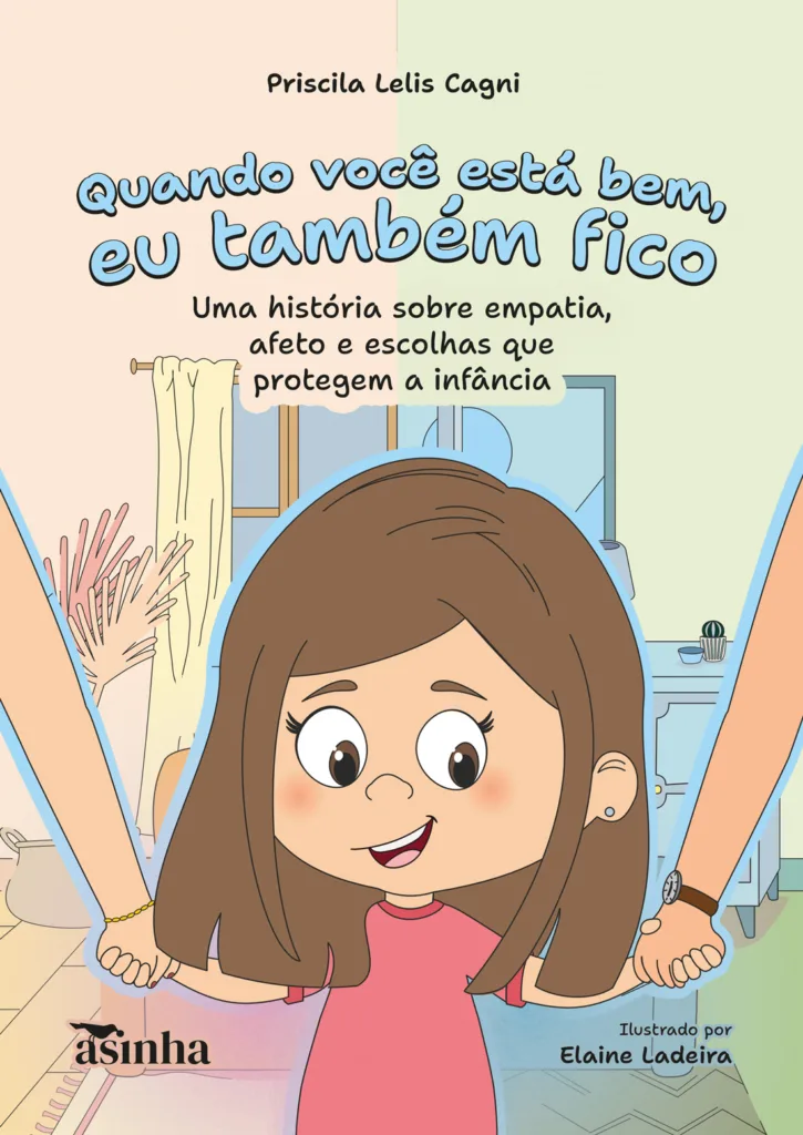 Capa do livro Quando você está bem, eu também fico: Uma história sobre empatia, afeto e escolhas que protegem a infância