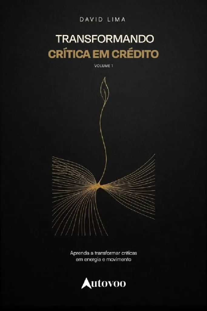 Capa do livro Transformando crítica em crédito: aprenda a transformar críticas em energia e movimento