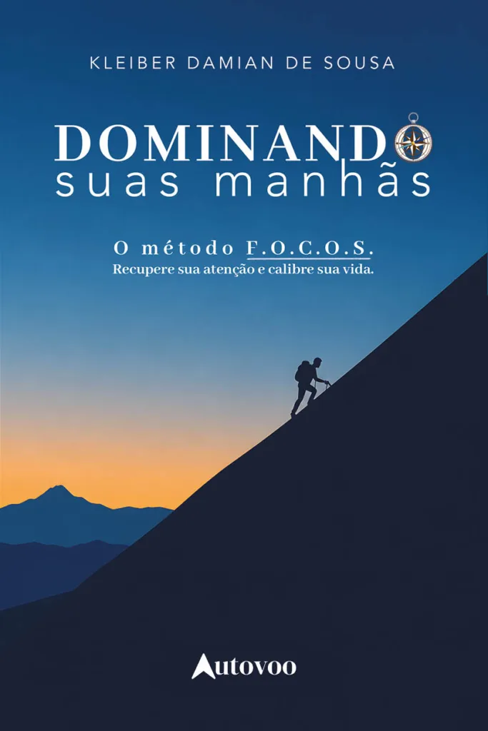 Capa do livro Dominando suas manhãs: o Método F.o.c.o.s. – recupere sua atenção e calibre sua vida