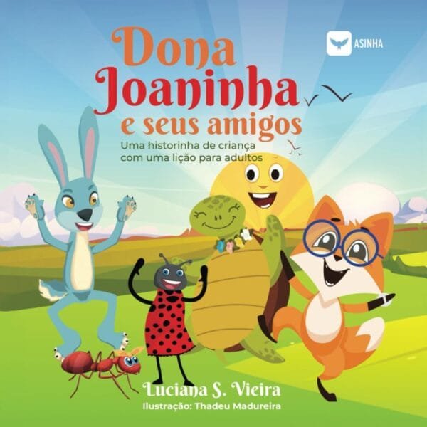 Dona Joaninha e seus amigos: uma historinha de criança com uma lição para adultos