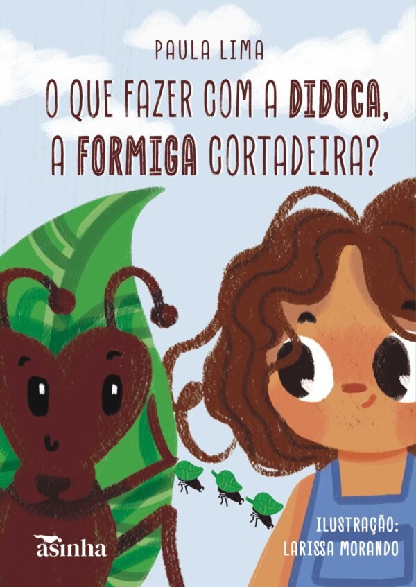 O que fazer com a Didoca, a formiga cortadeira?