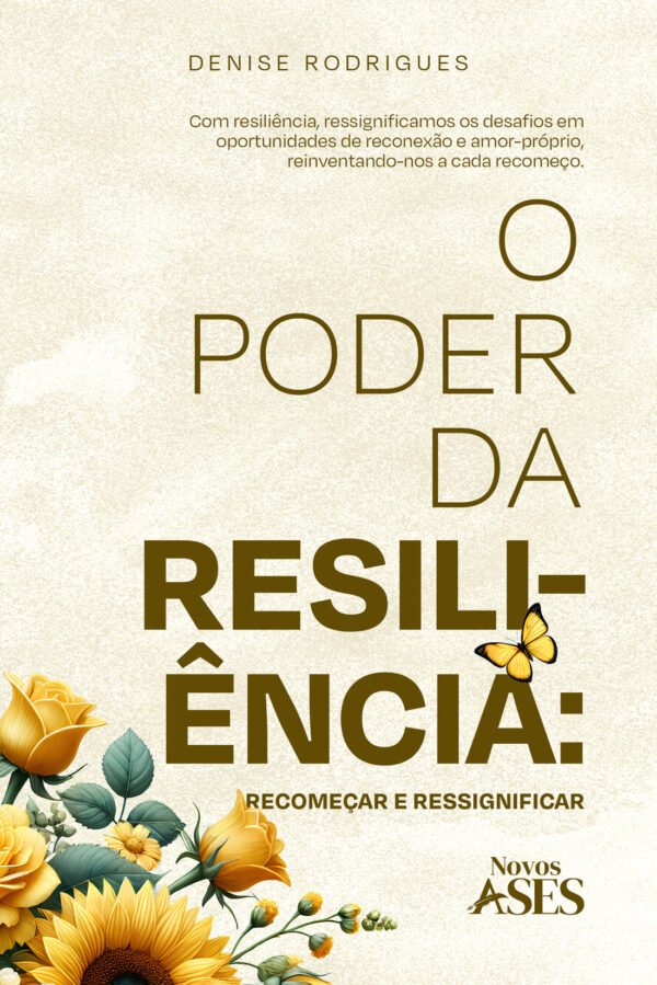 O Poder da Resiliência: Recomeçar e Ressignificar