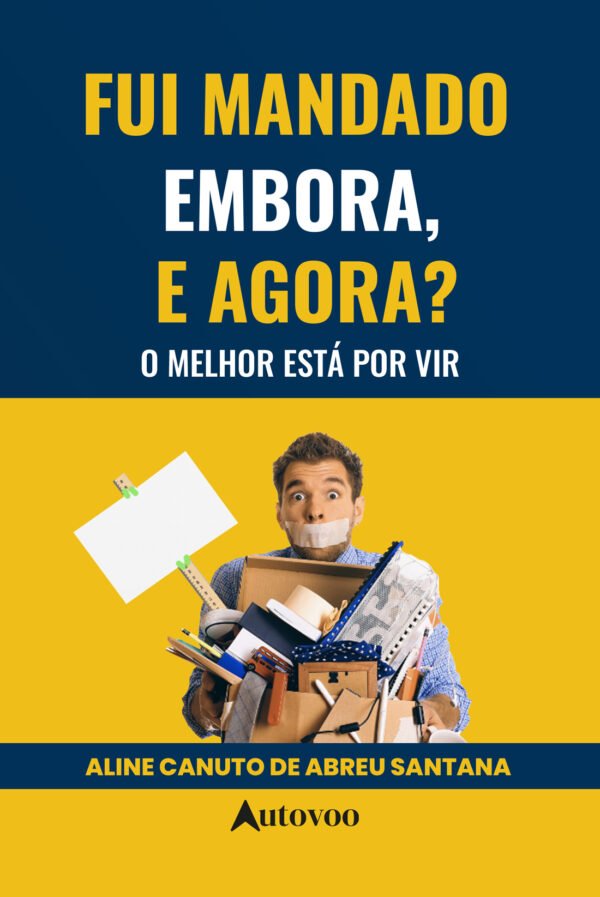 Fui mandado embora, e agora? O melhor está por vir