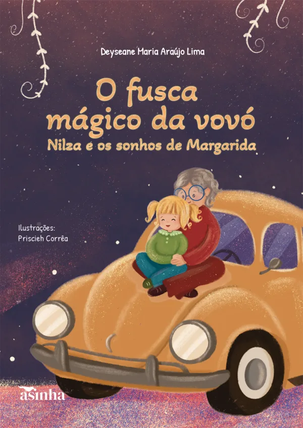 O fusca mágico da vovó Nilza e os sonhos de Margarida