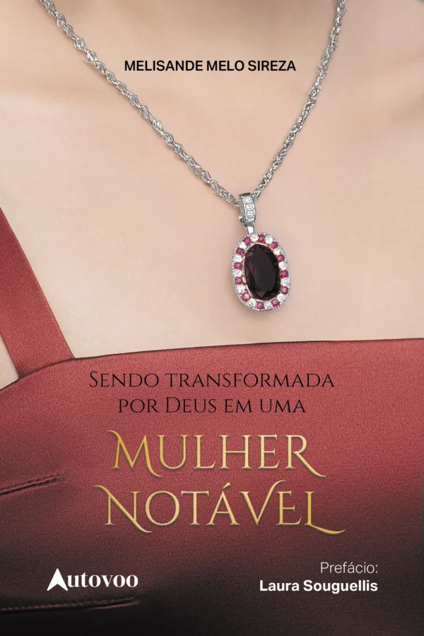 Sendo transformada por Deus em uma Mulher Notável: um guia para ser transformada pelo Espírito Santo