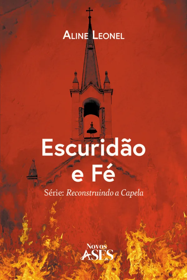 Escuridão e fé: Série Reconstruindo a Capela