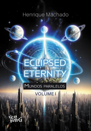 Eclipsed Eternity: Mundos paralelos - Volume I