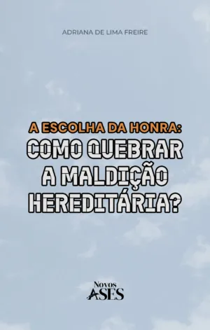 A escolha da honra: como quebrar a maldição hereditária?