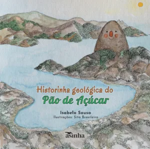 Historinha geológica do Pão de Açúcar