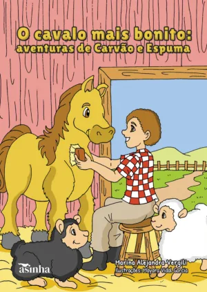 O cavalo mais bonito: aventuras de Carvão e Espuma
