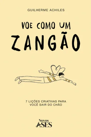 Voe como um zangão: 7 lições criativas para você sair do chão