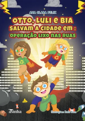 Otto, Luli e Bia salvam a cidade em: operação lixo nas ruas