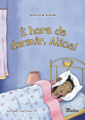 É hora de dormir, Alice!