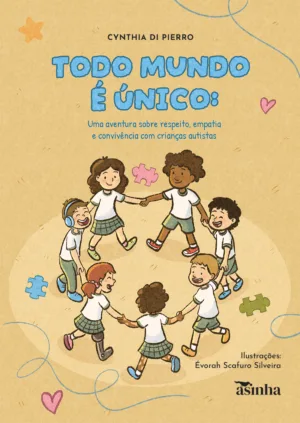 Todo Mundo é Único: Uma aventura sobre respeito, empatia e convivência com crianças autistas