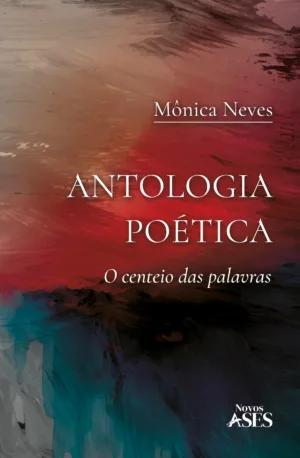 Antologia poética: o centeio das palavras