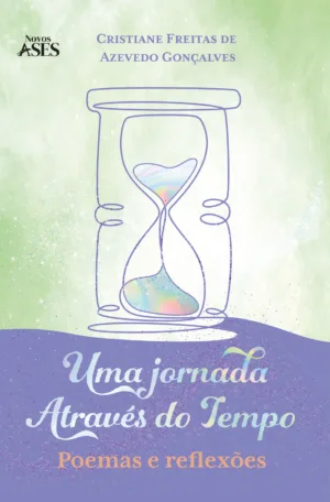 Uma jornada através do tempo: poemas e reflexões