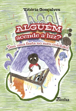 Alguém acende a luz?: Tem uma festa no meu colchão!