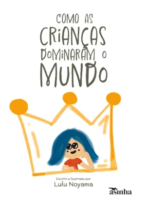 Como as crianças dominaram o mundo