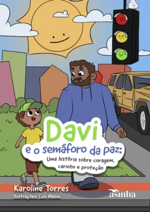 Davi e o semáforo da paz: Uma história sobre coragem, carinho e proteção