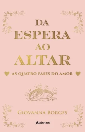 Da espera ao altar: as quatro fases do amor