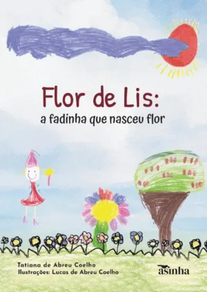 Flor de Lis:a fadinha que nasceu flor