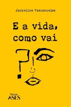 E a vida, como vai?
