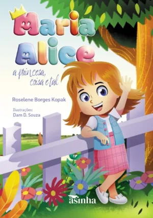 Maria Alice, a princesa, coisa e tal