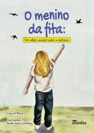 O menino da fita: um olhar sensível sobre o autismo