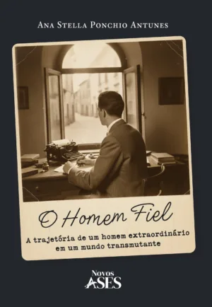 O homem fiel: a trajetória de um homem extraordinário em um mundo transmutante