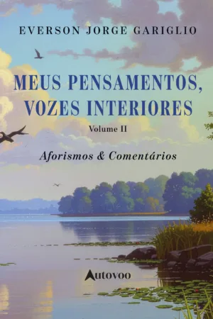 Meus Pensamentos, vozes interiores Volume II – Aforismos e Comentários