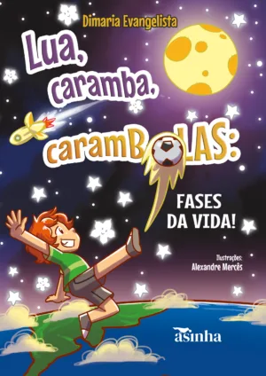 Lua, caramba, carambolas: Fases da Vida!