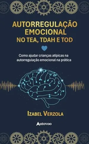 Autorregulação emocional no Tea, Tdah e Tod: Como ajudar crianças atípicas na autorregulação emocional na prática