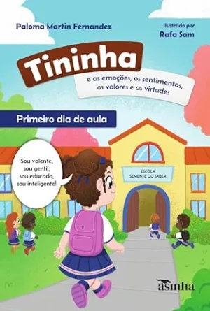 Primeiro dia de aula: Tininha e as emoções, sentimentos, valores e virtudes