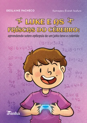 Luke e as faíscas do cérebro: aprendendo sobre epilepsia de um jeito leve e colorido